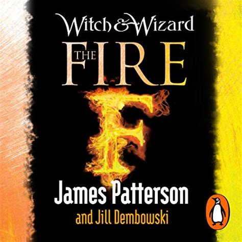 The Allure of Dark Magic in James Patterson's Witch and Wizard: The Fire